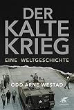 Der Kalte Krieg: Eine Weltg