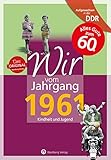 Aufgewachsen in der DDR - Wir vom Jahrgang 1961: Kindheit und Jugend: 60. Geburtstag