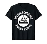 Schreiner | Wie Der Schreiner Kanns Keiner | Fun T-S