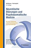 Neurotische Störungen und Psychosomatische Medizin: Mit einer Einführung in Psychodiagnostik und Psychotherap