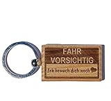 Fahr vorsichtig, ICH brauch Dich noch Schlüsselanhänger mit aus Buchen-Holz Geschenk-Idee für die Freundin + Freund + Mutter + Vater + Oma +Opa auch als Hochzeitsgeschenk + Weihnachtsgeschenk G