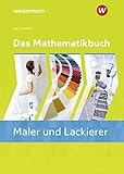 Das Mathematikbuch für Maler und Lackierer: Das Mathematikbuch für Maler/-innen und Lackierer/-innen: Schülerb