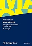 Internetrecht: Eine praxisorientierte Einführung