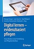 Digital lernen - evidenzbasiert pflegen: Neue Medien in der Fortbildung von Pflegefachk