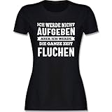Wandern Laufen Joggen Zubehör - Ich werde Nicht aufgeben, Aber ich werde die ganze Zeit fluchen - XL - Schwarz - Motto Shirt Damen - L191 - Tailliertes Tshirt für Damen und Frauen T-S