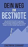 Dein Weg Zur Bestnote: Wie du Schritt für Schritt mit geringem Aufwand durch effektive Lerntechniken deinen Lernerfolg verdoppelst, deinen Schnitt steigerst und eine Menge Freizeit gewinnst !