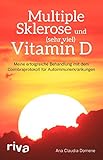 Multiple Sklerose und (sehr viel) Vitamin D: Meine erfolgreiche Behandlung mit dem Coimbraprotokoll für Autoimmunerkrankung