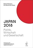 Japan 2018: Politik, Wirtschaft und Gesellschaft (Japan. Politik, Wirtschaft und Gesellschaft, Band 41)