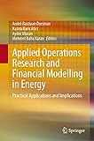 Applied Operations Research and Financial Modelling in Energy: Practical Applications and Imp