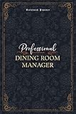 Dining Room Manager Notebook Planner - Luxury Professional Dining Room Manager Job Title Working Cover: 6x9 inch, A5, 5.24 x 22.86 cm, Personal ... Small Business, Mom, 120 Pages, Money