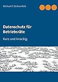 Datenschutz für Betriebsräte: Kurz und knackig