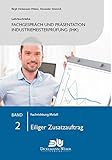 Lehrbuchreihe Fachgespräch und Präsentation Industriemeisterprüfung (IHK) Band 2 : Eiliger Zusatzauftrag: Vorbereitung auf die mündliche Prüfung der ... der handlungsspezifischen Qualifikation)