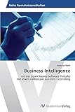 Business Intelligence: mit der Open Source Software Pentaho mit einem Fallbeispiel aus dem Controlling