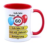 Ich bin nicht 60 Ich bin 18 mit 42 Jahren Erfahrung Tasse Becher Kaffeebecher Kaffeetasse Geschenk zum Geburtstag Geburtstagsgeschenk für Frauen Männer Mann Frau Geburtstagsdeko Deko Mama Papa Opa O