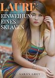 LAURE EINWEIHUNG EINES SKLAVEN: Erotischer Roman, +18 J