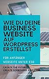WIE DU DEINE BUSINESS WEBSITE UNTER €50 AUF WORDPRESS ERSTELLST: FÜR ANFÄNGER