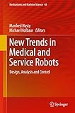 New Trends in Medical and Service Robots: Design, Analysis and Control (Mechanisms and Machine Science, 48, Band 48)