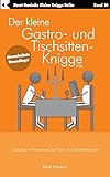 Der kleine Gastro- und Tischsitten-Knigge 2100: Esskultur, im Restaurant, bei Tisch und das Arbeitsessen (Der kleine Knigge-Ratgeber)