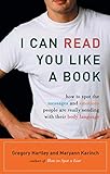 I Can Read You Like A Book: How to Spot the Messages and Emotions People Are Really Sending With Their Body Language (English Edition)