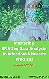 Mastering RNA Seq Data Analysis in Infectious Diseases: Practices: Malaria, COVID-19 (English Edition)