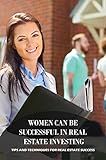 Women Can Be Successful In Real Estate Investing: Tips And Techniques For Real Estate Success (English Edition)