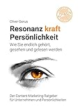 Resonanz kraft Persönlichkeit: Wie Sie endlich gehört, gesehen und gelesen w