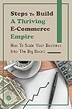 Steps To Build A Thriving E-Commerce Empire: How To Scale Your Business Into The Big Bucks: Branding Your Business (English Edition)