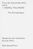 The Sarcophagus: Preis Der Kunsthalle Wien 2016 (Sternberg Press)