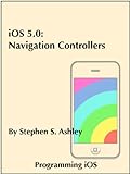 iOS 5.0: Navigation Controllers (Programming iOS Book 9) (English Edition)