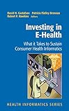 Investing in E-Health: What it Takes to Sustain Consumer Health I