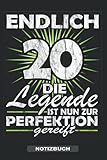 Endlich 20 Die Legende ist nun zur Perfektion gereift - Notizbuch: Ein tolles Notizbuch zum Aufschreiben von Ideen und Gedanken als tolles ... & Mädchen - persönliche Geschenke zum 20