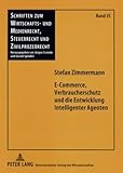 E-Commerce, Verbraucherschutz und die Entwicklung Intelligenter Agenten (Schriften zum Wirtschafts- und Medienrecht, Steuerrecht und Zivilprozeßrecht, Band 35)