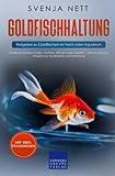 Goldfischhaltung - Ratgeber zu Goldfischen im Teich oder Aquarium: Goldfische kaufen, halten, züchten, drinnen oder draußen – Infos zu Haltung, Umgebung, Krankheiten und Ernährung