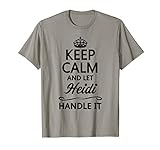 KEEP CALM and let HEIDI Handle It | Funny Name Gift - T-S