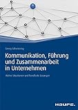 Kommunikation, Führung und Zusammenarbeit in Unternehmen: Wahre Situationen und handfeste Lösungen (Haufe Fachbuch)