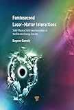 Femtosecond Laser-Matter Interactions: Solid-Plasma-Solid Phase Transformations at the Extreme Energy Density