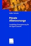 Private Altersvorsorge: Langfristige Finanzplanung für die eigene Zuk