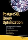 PostgreSQL Query Optimization: The Ultimate Guide to Building Efficient Q