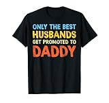 Husbands Get Promoted To Daddy - Funny Gift For Men T-S