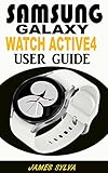 SAMSUNG GALAXY WATCH 4 USER GUIDE: The Practical Manual For Beginners, Seniors And Pros To Effectively Operate And Troubleshoot The Watch Active4 With ... and Colourful Screenshots. (English Edition)