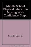 Middle School Physical Education Moving With Confidence: Step 1