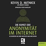 Die Kunst der Anonymität im Internet: So schützen Sie Ihre Identität und Ihre D