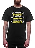 Biology - Chemistry - Physics - Witziges Shirt für H