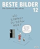 Beste Bilder 12: Die Cartoons des Jahres 2021 | Der satirische Jahresrückblick mit Karikaturen zu Politik, Gesellschaft und höherem Blödsinn (Beste Bilder – Die Cartoons des Jahres, Band 12)