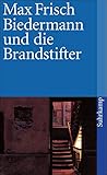 Biedermann und die Brandstifter: Ein Lehrstück ohne Lehre. Mit einem Nachspiel (suhrkamp taschenbuch)