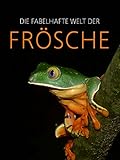 Die fabelhafte Welt der Frö