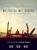 Weltreise mit Buddha - Auf der Suche nach Glückseligk