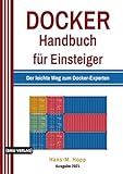 Docker Handbuch für Einsteiger: Der leichte Weg zum Docker-Exp