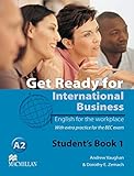 Level 1: Get Ready for International Business 1: English for the workplace.With extra practice for the BEC exam / Student’s Book: English for the ... for International Business - BEC Version)