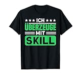 Zocken Ich Überzeuge Mit Skill Gamer T-S